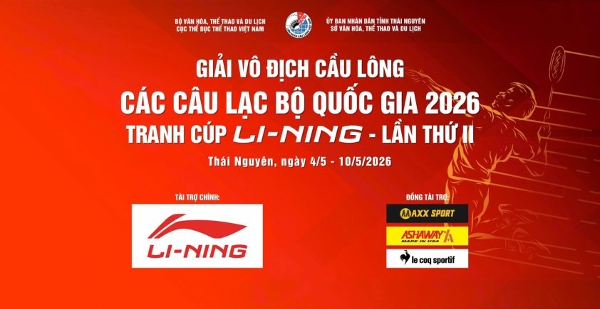 Giải vô địch cầu lông các câu lạc bộ Quốc gia 2026 - tranh cúp Li-Ning - Lần thứ II: Sẵn sàng cho một mùa giải kịch tính 826928
